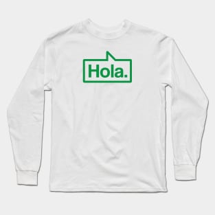 Hola - Talking Shirt (Green) Long Sleeve T-Shirt